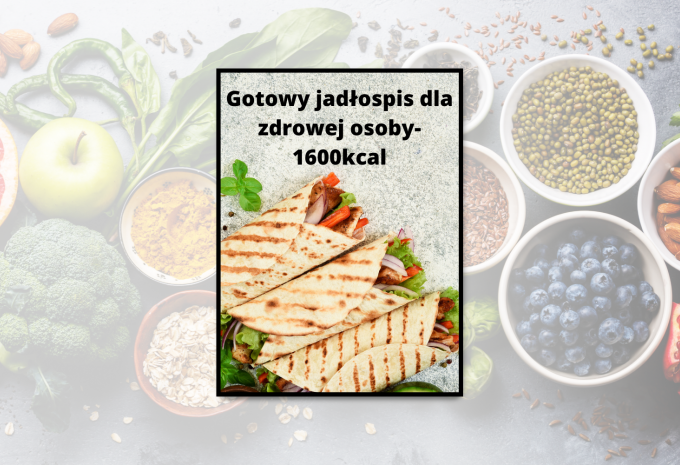 Gotowy jadłospis dla zdrowej osoby- 1600kcal- plik PDF